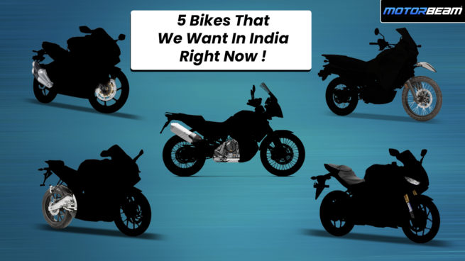 5 Bikes We Want In India Right Now Video